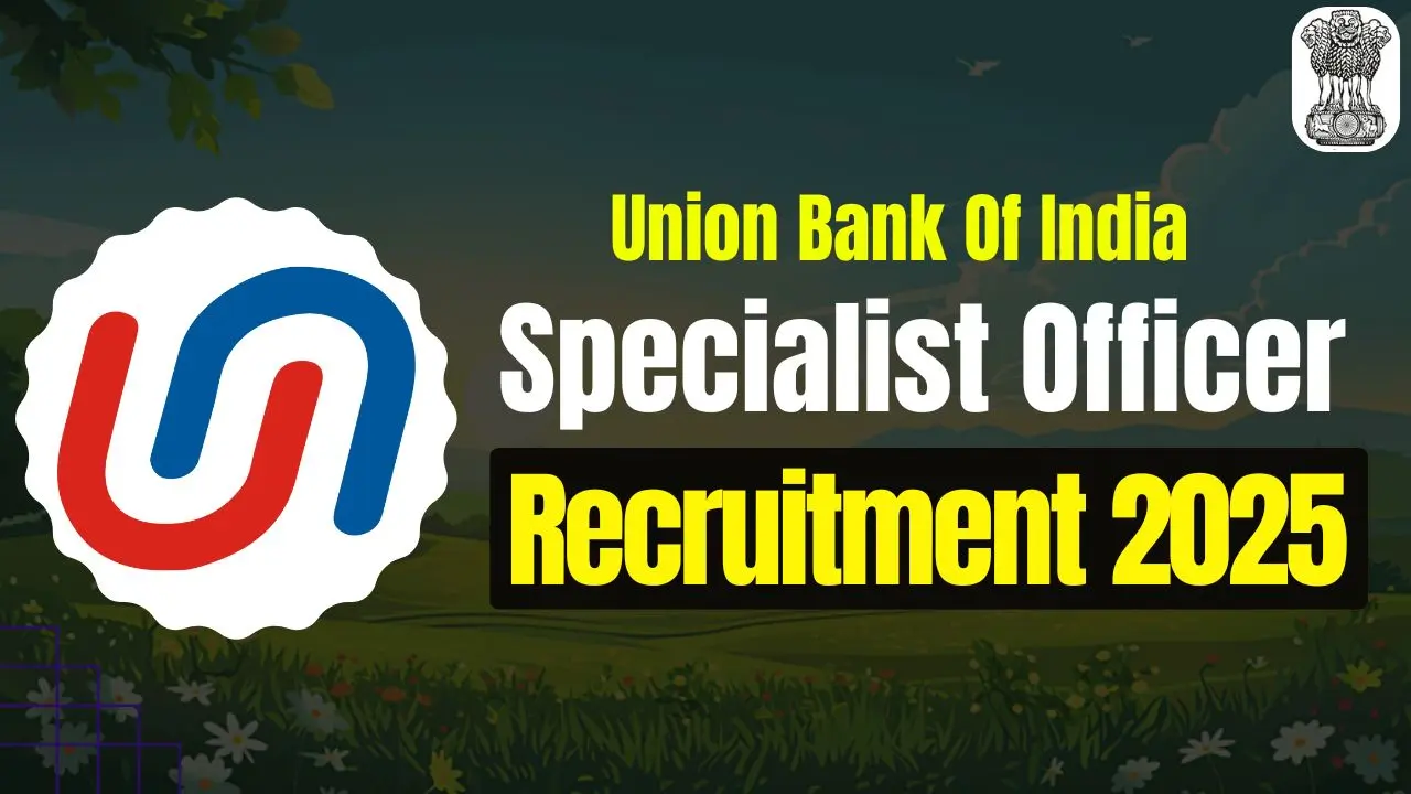 Union Bank SO Recruitment 2025 Notification Apply 500 Specialist Officer Vacancies, Exam Date